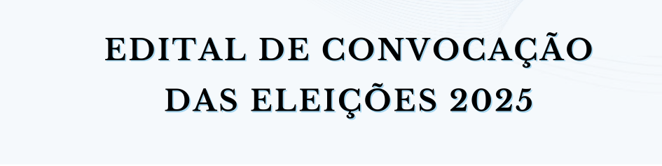 Edital de Convocação das Eleições 2025