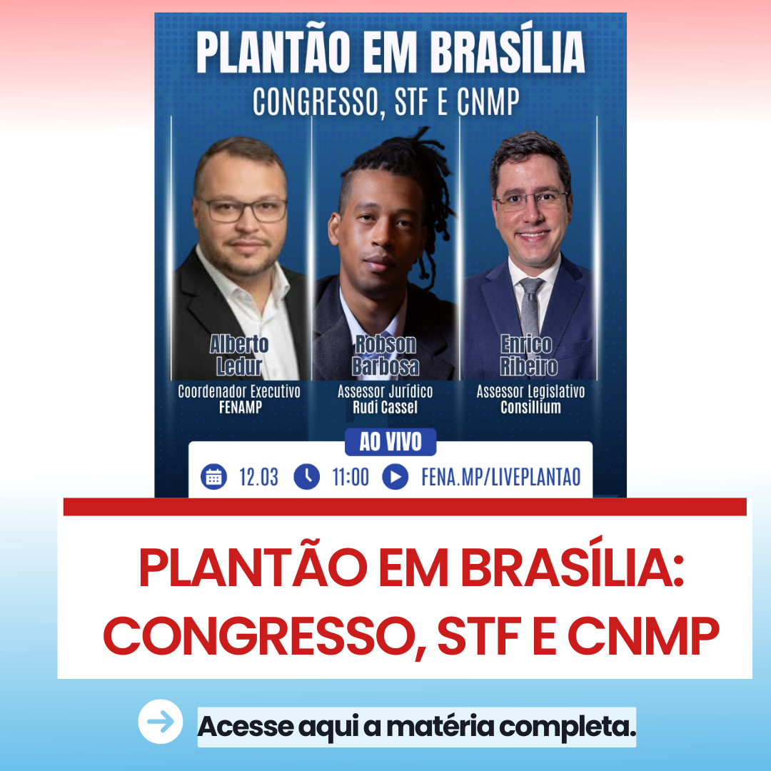 Plantão em Brasília: Congresso, STF e CNMP