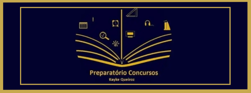 Preparatório Concursos – Kayke Queiroz Preparatório Concursos – Kayke Queiroz